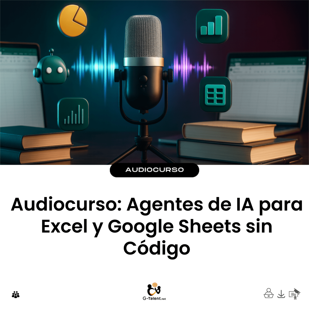 Agentes de IA para Excel y Google Sheets sin Código - G-Talent.Net