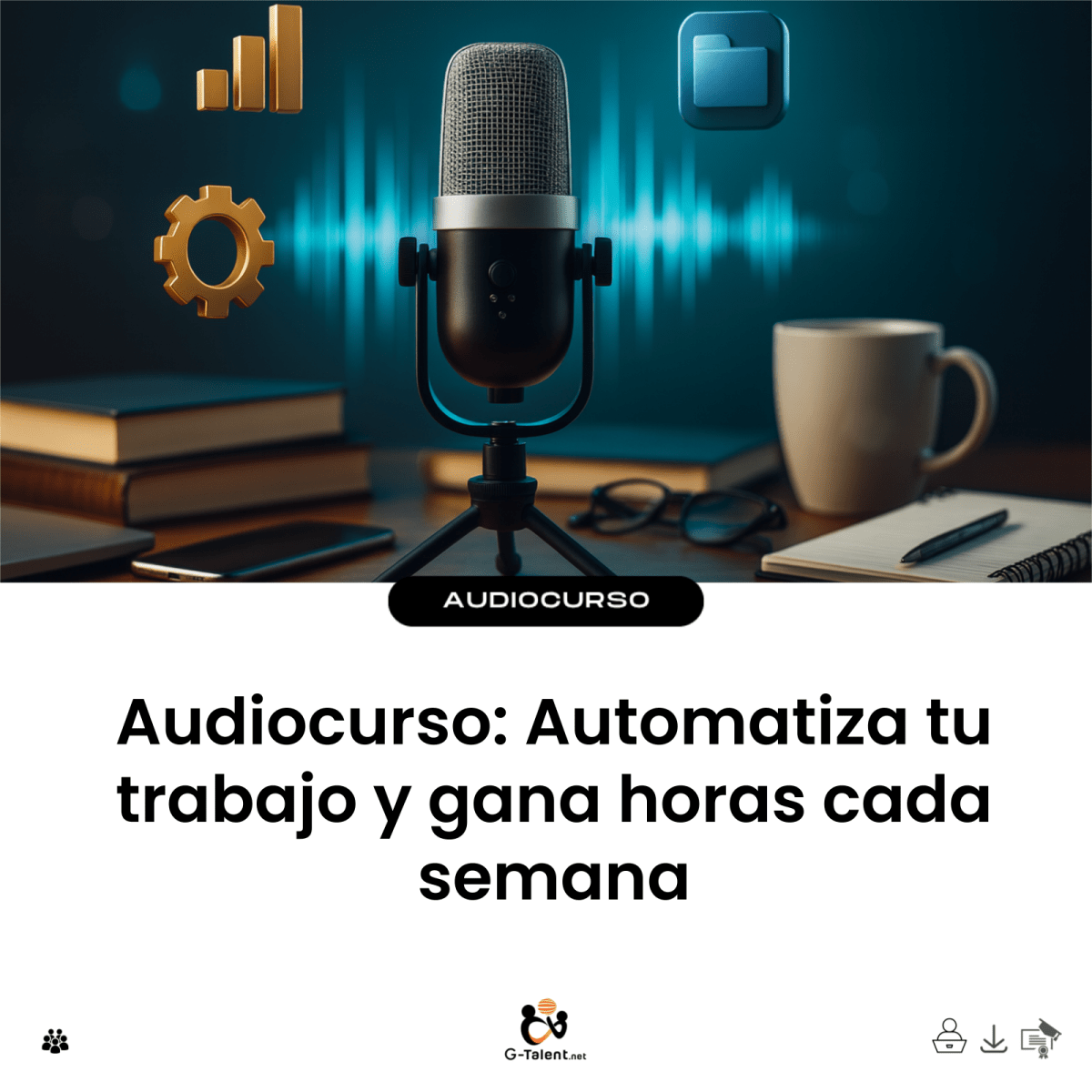 Audiocurso: Automatiza tu trabajo y gana horas cada semana - G - Talent.Net