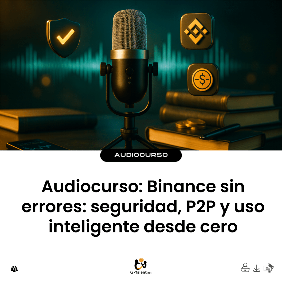 Audiocurso: Binance sin errores: seguridad, P2P y uso inteligente desde cero - G-Talent.Net