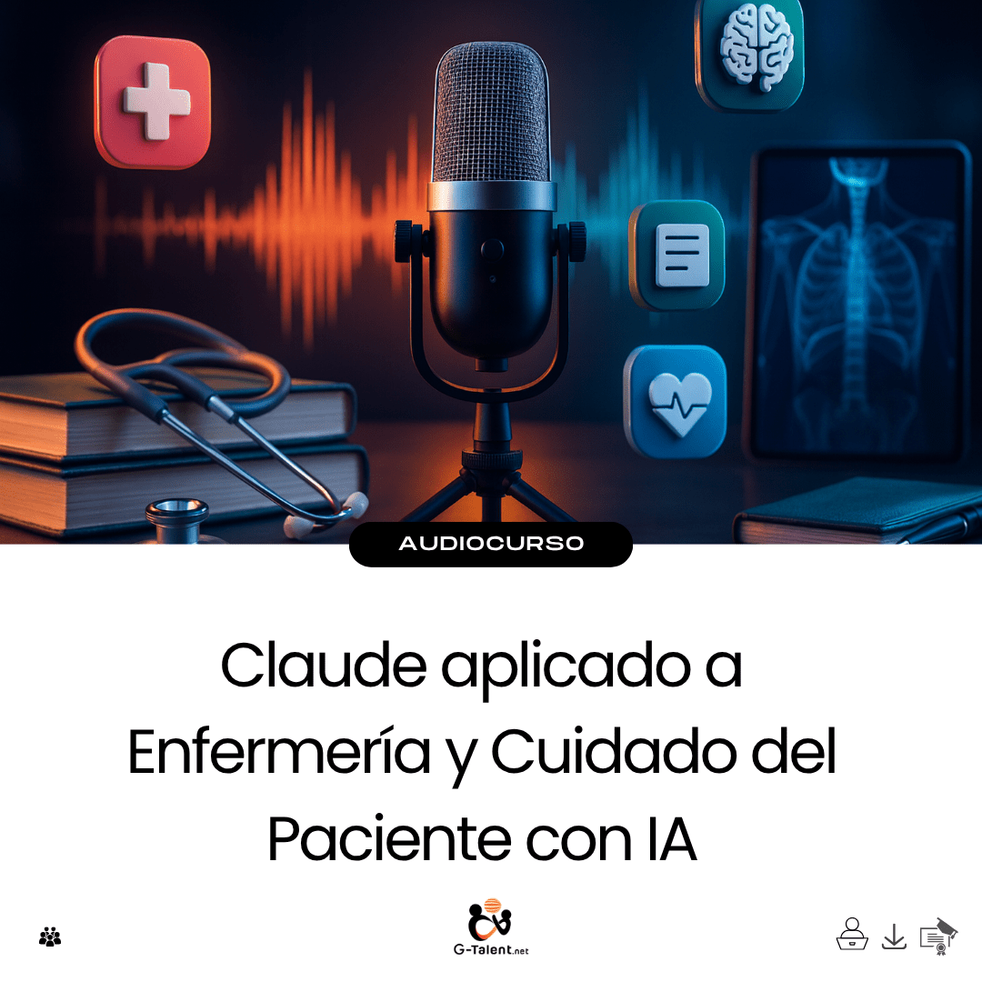 Audiocurso: Claude aplicado a Enfermería y Cuidado del Paciente con IA - G - Talent.Net
