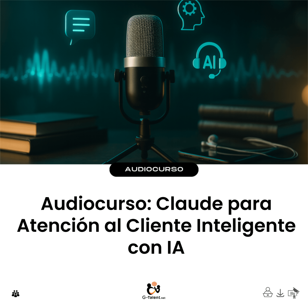 Audiocurso: Claude para Atención al Cliente Inteligente con IA - G-Talent.Net
