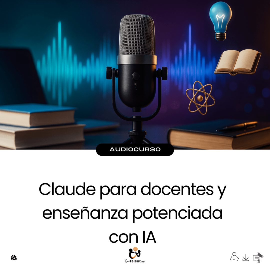 Audiocurso: Claude para docentes y enseñanza potenciada con IA - G - Talent.Net