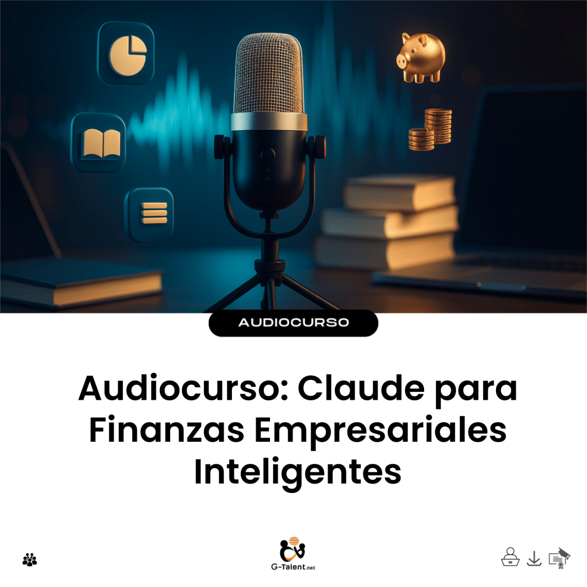 Audiocurso: Claude para Finanzas Empresariales Inteligentes - G - Talent.Net