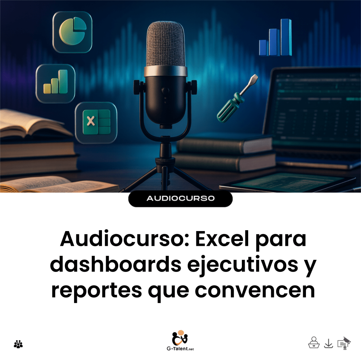 Audiocurso: Excel para dashboards ejecutivos y reportes que convencen - G-Talent.Net