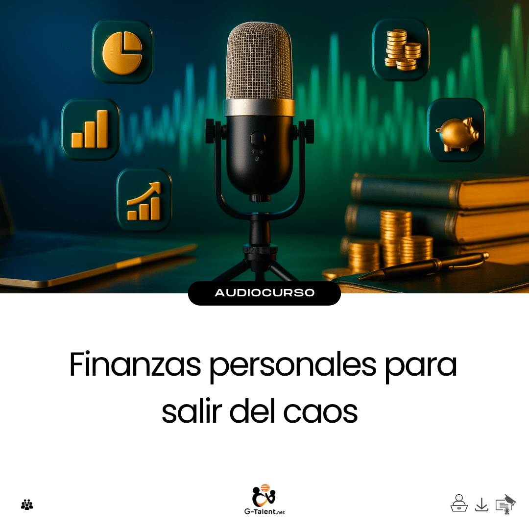Audiocurso: Finanzas personales para salir del caos - G - Talent.Net
