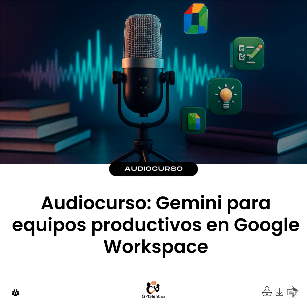 Audiocurso Gemini para equipos productivos en Google Workspace