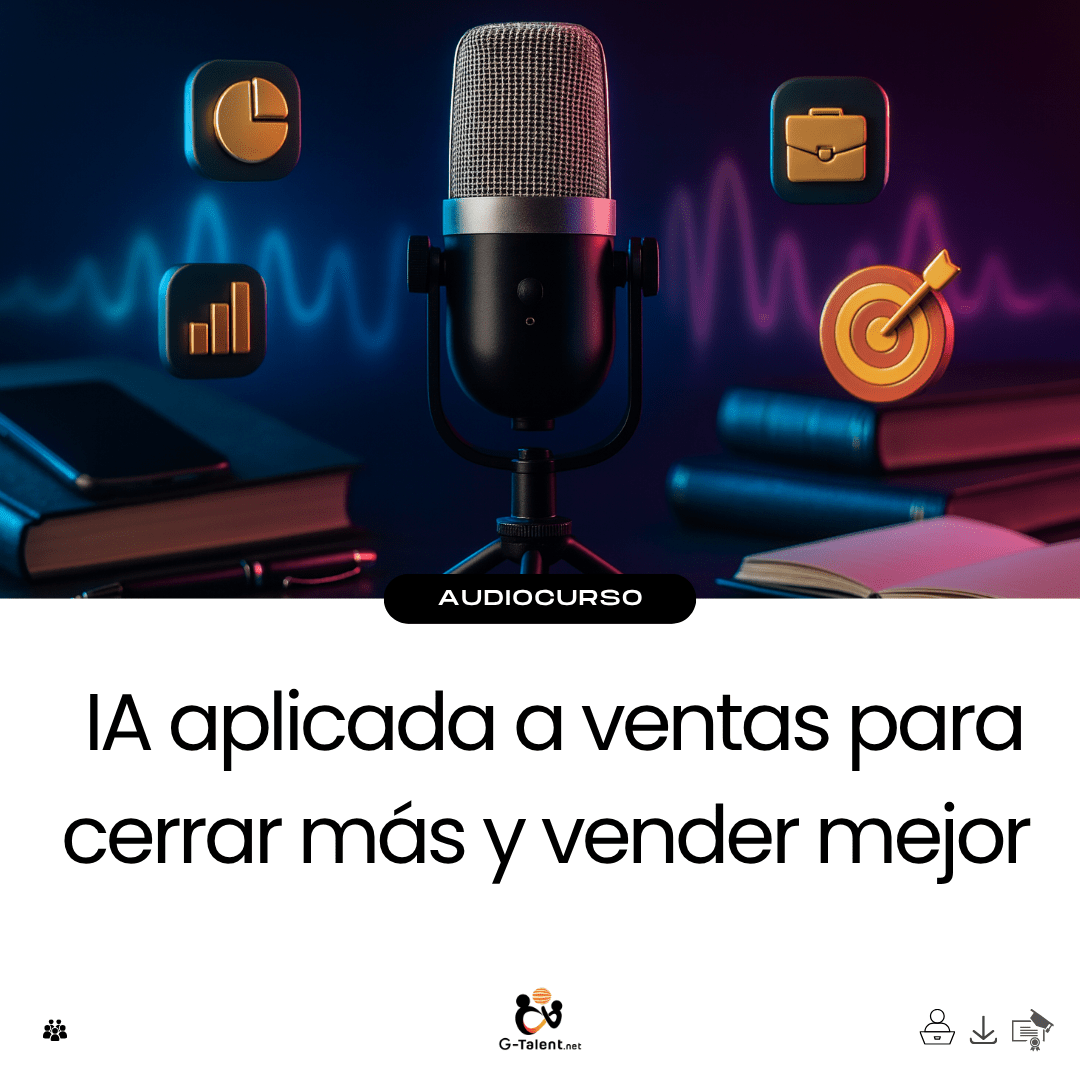 Audiocurso: IA aplicada a ventas para cerrar más y vender mejor - G - Talent.Net