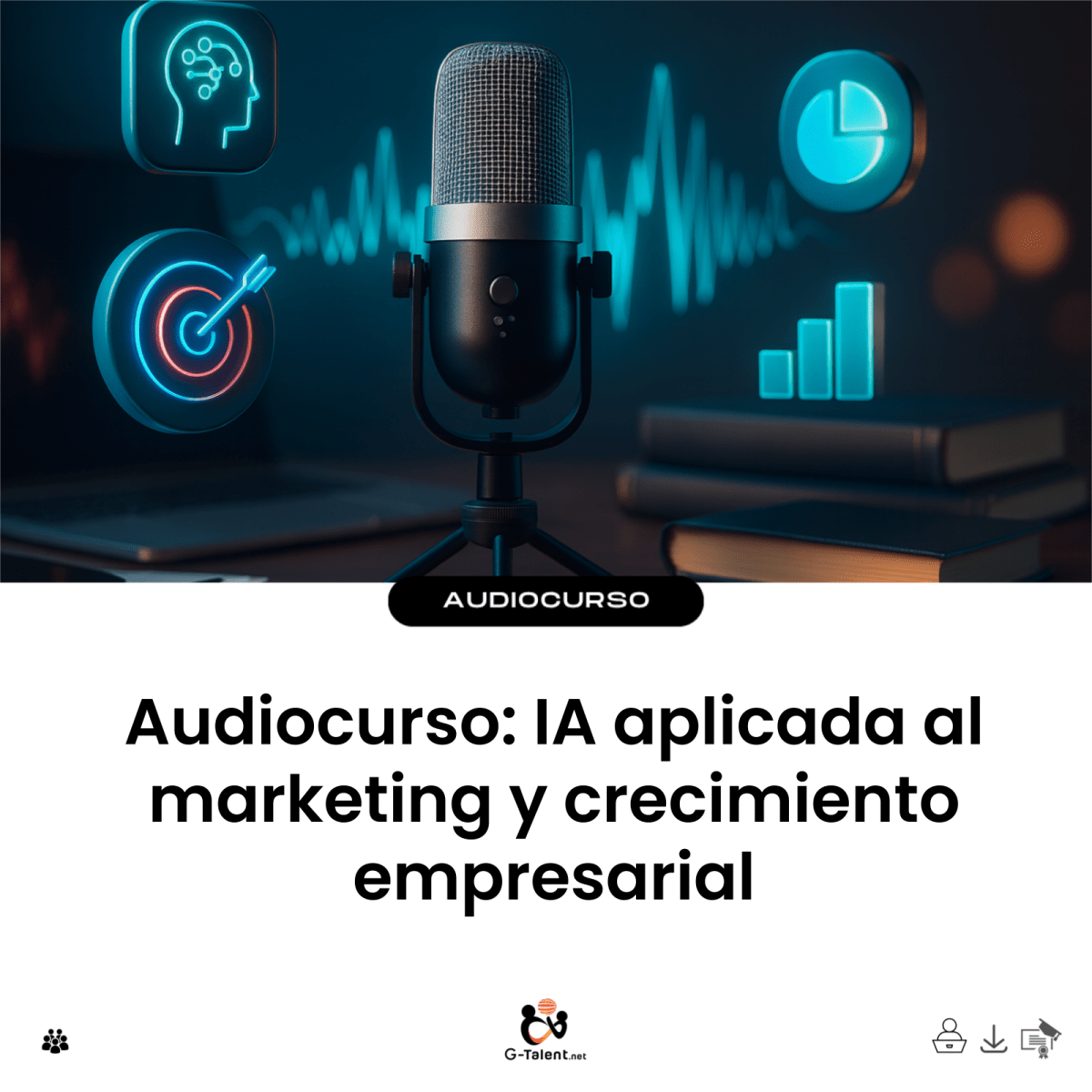 Audiocurso: IA aplicada al marketing y crecimiento empresarial - G - Talent.Net