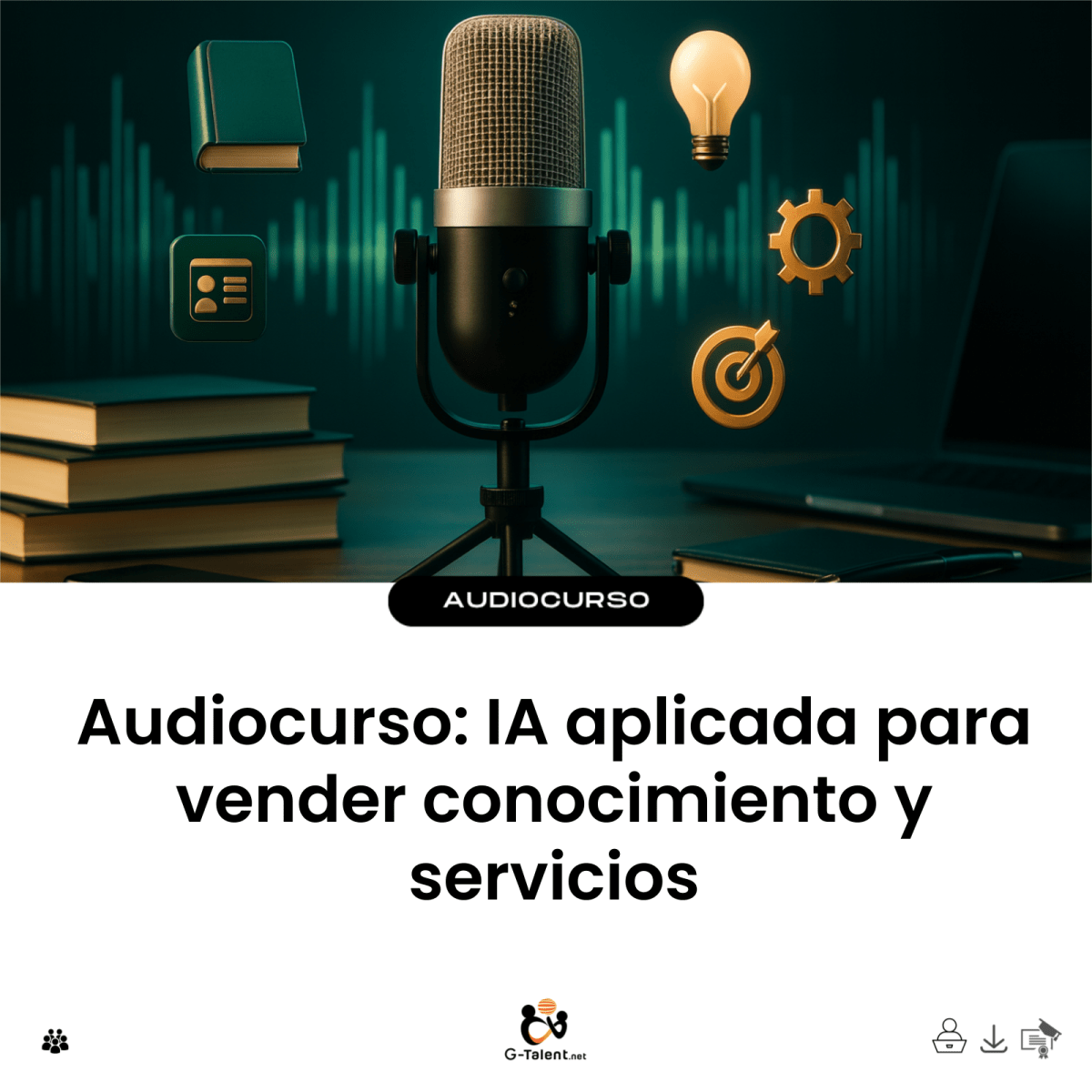 Audiocurso: IA aplicada para vender conocimiento y servicios - G-Talent.Net