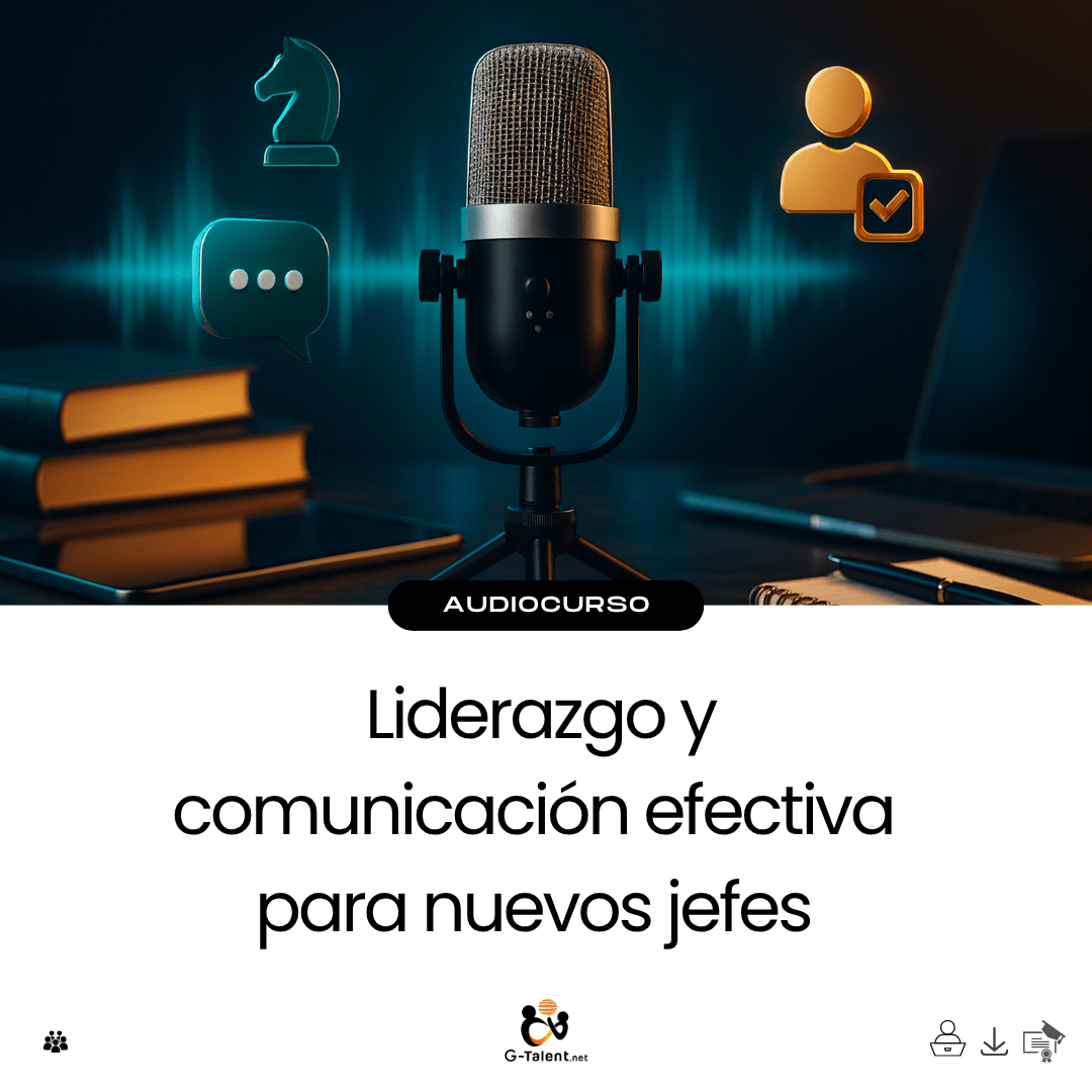 Audiocurso: Liderazgo y comunicación efectiva para nuevos jefes - G - Talent.Net