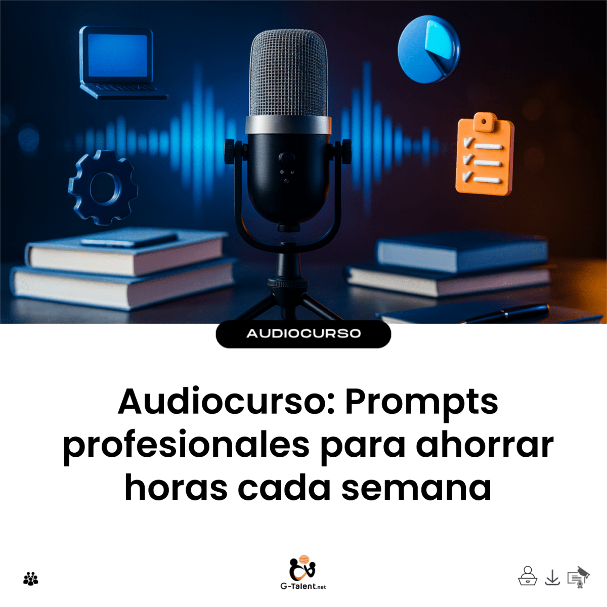 Audiocurso de prompts profesionales para ahorrar horas cada semana