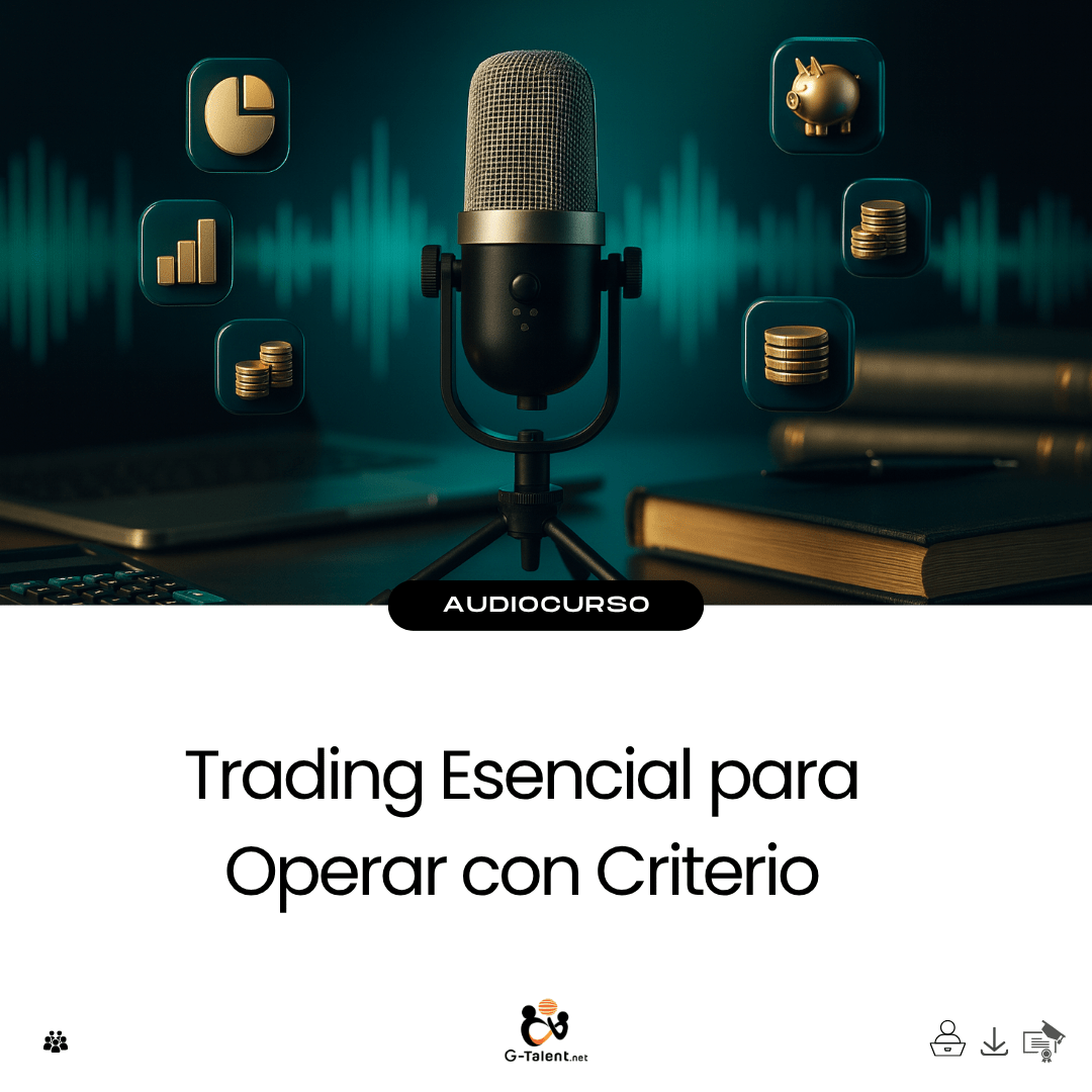 Audiocurso: Trading Esencial para Operar con Criterio - G - Talent.Net