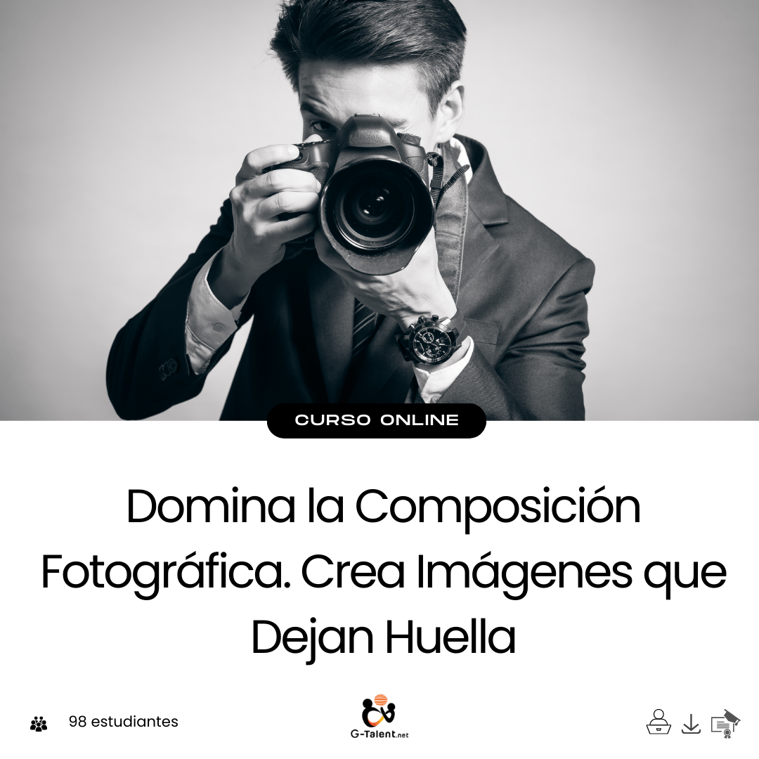 Domina la Composición Fotográfica. Crea Imágenes que Dejan Huella - G - Talent.Net