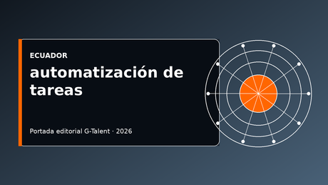 Automatización de tareas en Ecuador 2026: usos de IA para ahorrar tiempo en equipos administrativos - G-Talent.Net