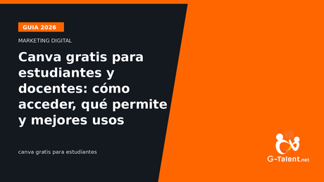 Canva gratis para estudiantes y docentes: cómo acceder, qué permite y mejores usos - G-Talent.Net