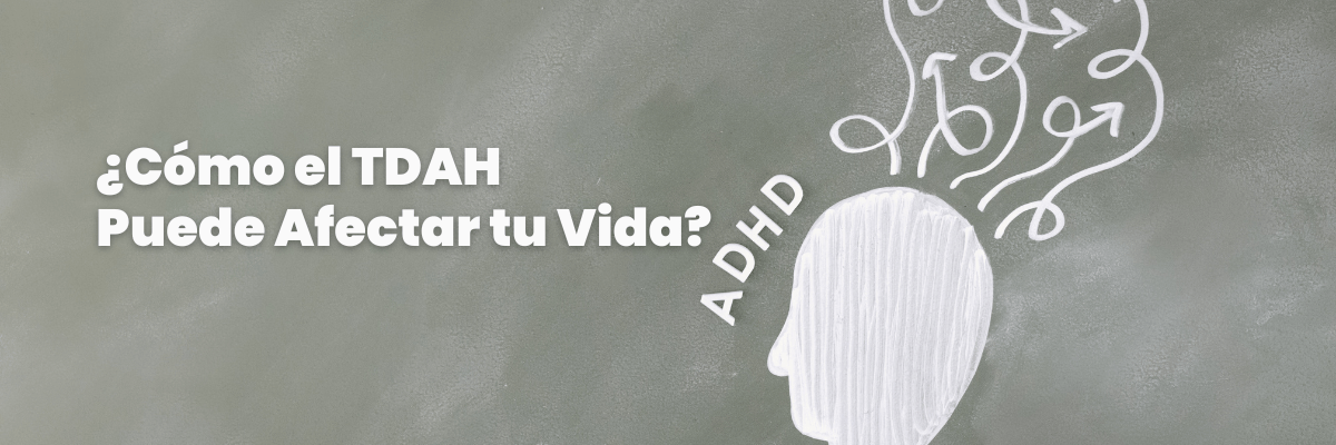 ¿Cómo el TDAH Puede Afectar tu Vida y Cómo manejarlo? - G-Talent.Net