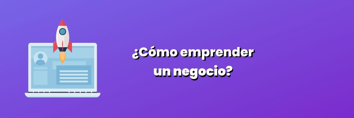 ¿Cómo emprender un negocio? 5 Consejos infalibles - G-Talent.Net