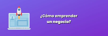 ¿Cómo emprender un negocio? 5 Consejos infalibles - G-Talent.Net