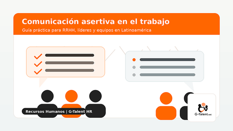 Comunicación asertiva en el trabajo: guía práctica para RRHH y líderes - G-Talent.Net