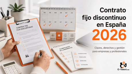 Contrato fijo discontinuo en España 2026: qué es, derechos, paro y llamamiento - G-Talent.Net