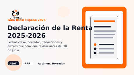 Declaración de la Renta 2025-2026 en España: fechas, borrador y errores a revisar - G-Talent.Net