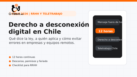 Derecho a desconexión digital en Chile 2026: qué dice la ley, a quién aplica y cómo cumplirlo - G-Talent.Net