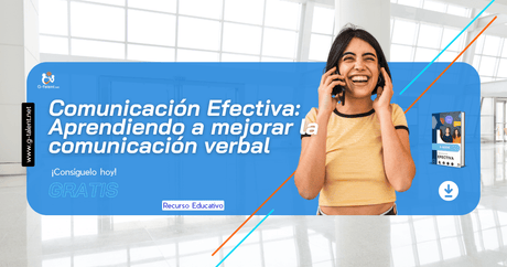 Ebook Comunicación Efectiva: Aprendiendo a mejorar la comunicación verbal - G-Talent.Net
