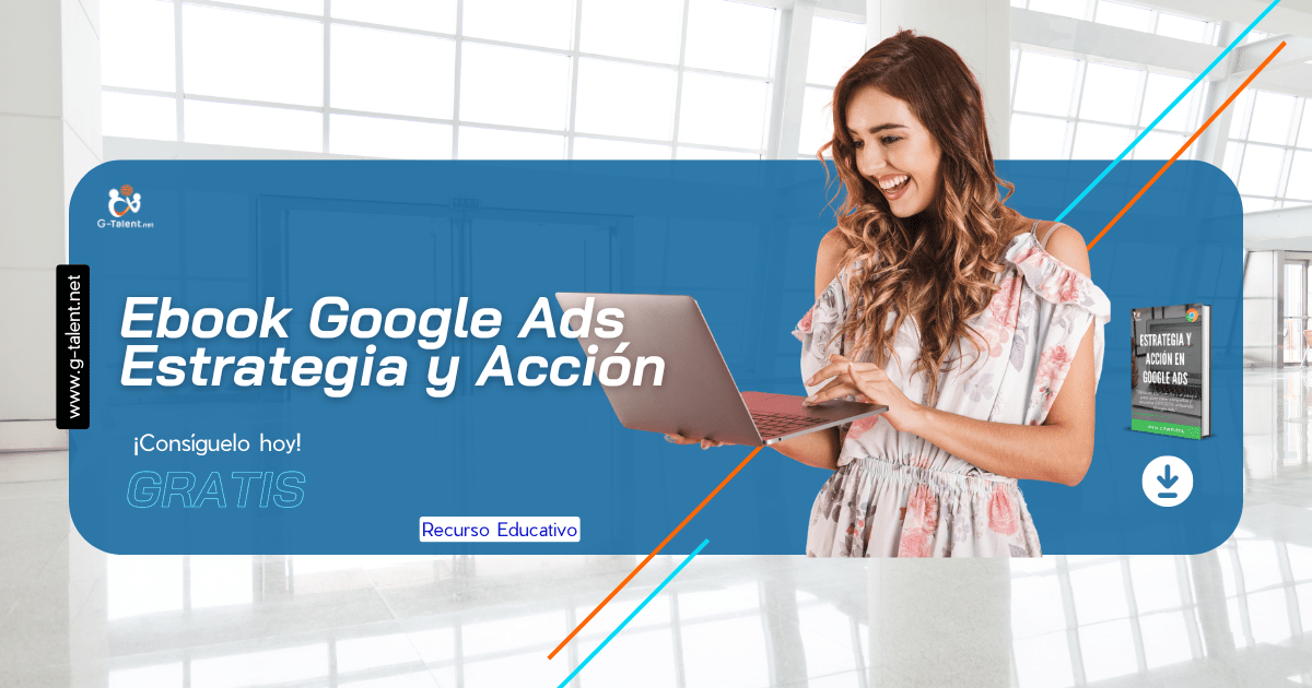 Ebook Google Ads Estrategia y Acción - G-Talent.Net