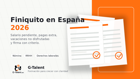 Finiquito en España 2026: cómo calcular salario pendiente, vacaciones y pagas extra - G-Talent.Net