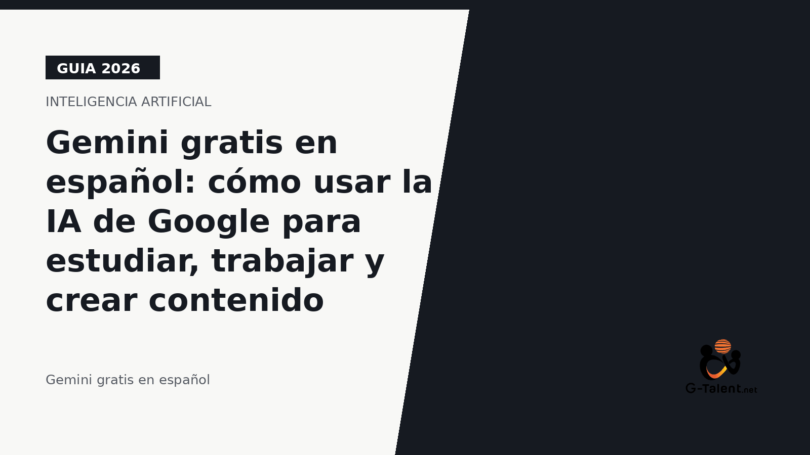 Gemini gratis en español: cómo usar la IA de Google para estudiar, trabajar y crear contenido - G-Talent.Net