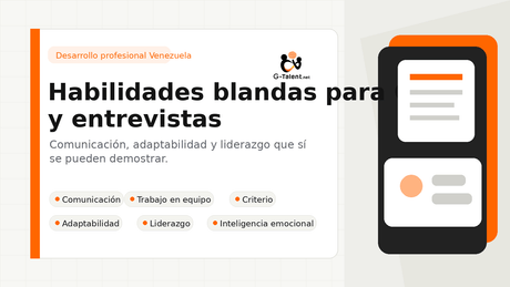 Habilidades blandas para CV y entrevistas en Venezuela: ejemplos y cómo demostrarlas - G-Talent.Net