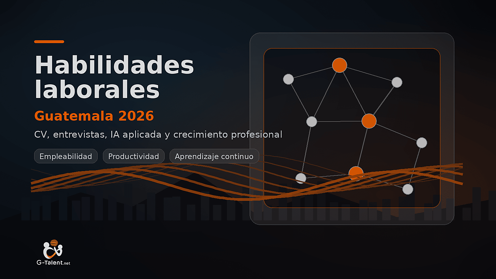 Habilidades laborales en Guatemala 2026: ejemplos para CV, entrevistas y crecimiento profesional - G-Talent.Net