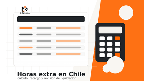 Horas extra en Chile 2026: cómo calcularlas con jornada de 42 horas - G-Talent.Net