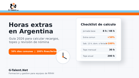 Horas extras en Argentina 2026: cómo se pagan al 50% y al 100%, fórmula y topes - G-Talent.Net