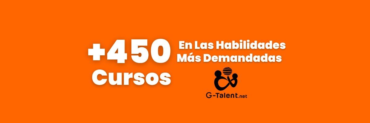 Impulsa tu carrera con más de 450 cursos en las habilidades más demandadas laboralmente - G-Talent.Net