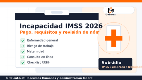 Incapacidad IMSS 2026 en México: tipos, pago, requisitos y qué revisar - G-Talent.Net