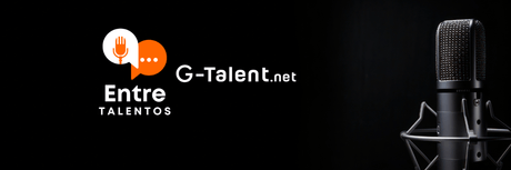 Lanzamiento del Pódcast "Entre Talentos" de G-Talent - G-Talent.Net