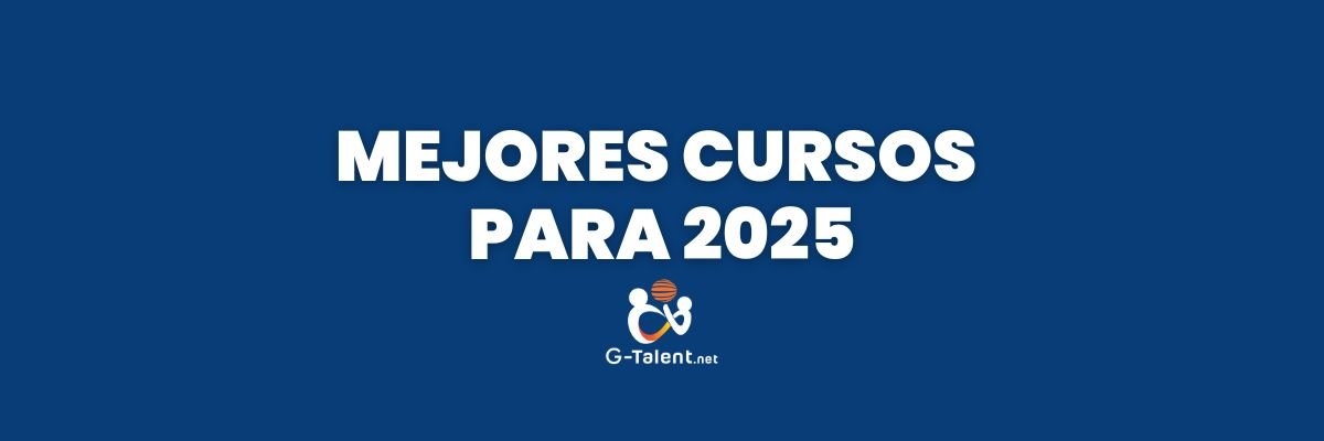 Los 15 Mejores Cursos para el 2025 más Demandados - G-Talent.Net
