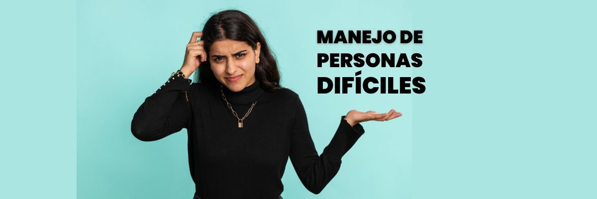 Manejo de Personas Difíciles a Través de la Comunicación Asertiva - G-Talent.Net