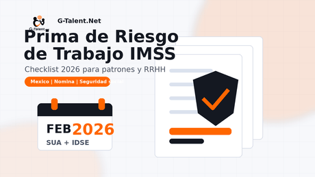Prima de Riesgo de Trabajo IMSS 2026: quién la presenta, cómo se calcula y checklist para patrones - G-Talent.Net