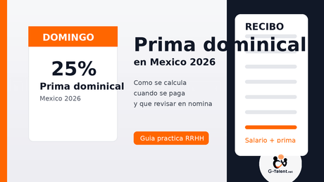 Prima dominical en México 2026: cómo se calcula, cuándo se paga y qué revisar en nómina - G-Talent.Net