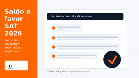 Saldo a favor SAT 2026: cómo consultar tu devolución, requisitos y qué hacer si no llega - G-Talent.Net