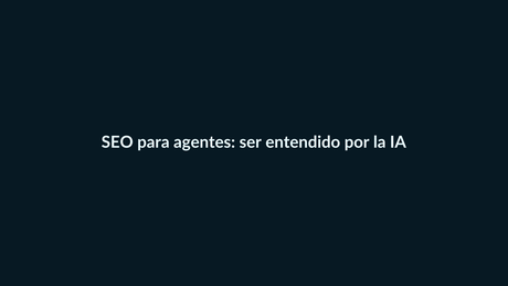 SEO para agentes: cómo hacer que tu marca sea entendida y recomendada por la IA - G-Talent.Net