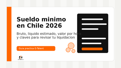 Sueldo mínimo en Chile 2026: bruto, líquido estimado, valor por hora y qué revisar en tu liquidación - G-Talent.Net