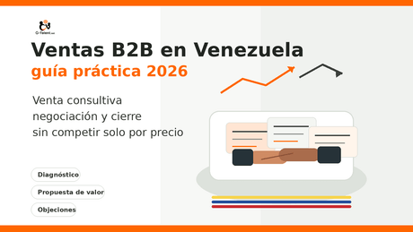 Ventas B2B en Venezuela 2026: qué son, ejemplos y cómo cerrar sin competir solo por precio - G-Talent.Net