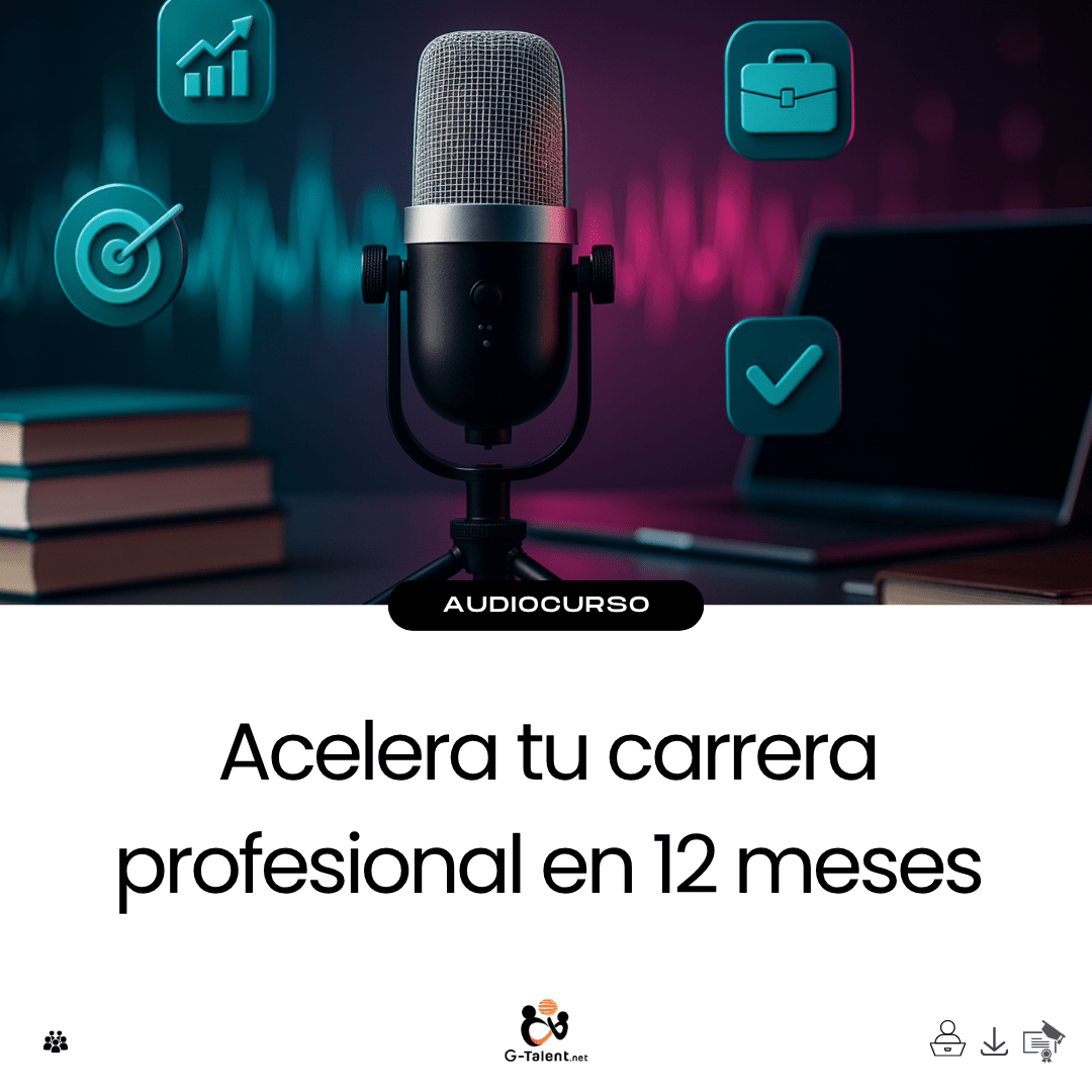 Audiocurso: Acelera tu carrera profesional en 12 meses - G - Talent.Net