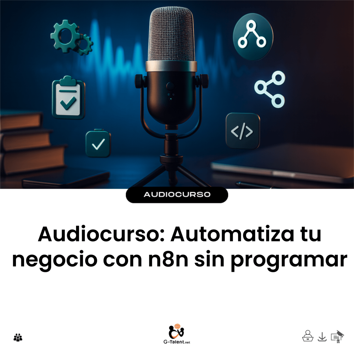 Audiocurso: Automatiza tu negocio con n8n sin programar - G-Talent.Net