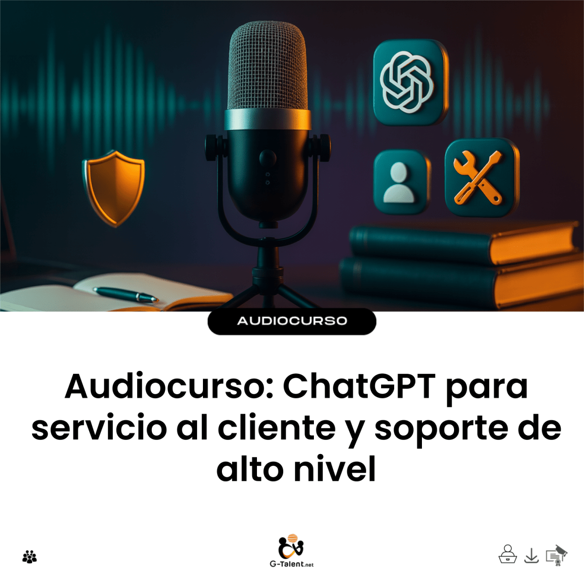 Audiocurso: ChatGPT para servicio al cliente y soporte de alto nivel - G-Talent.Net