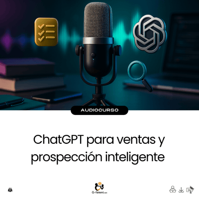 Audiocurso: ChatGPT para ventas y prospección inteligente - G - Talent.Net