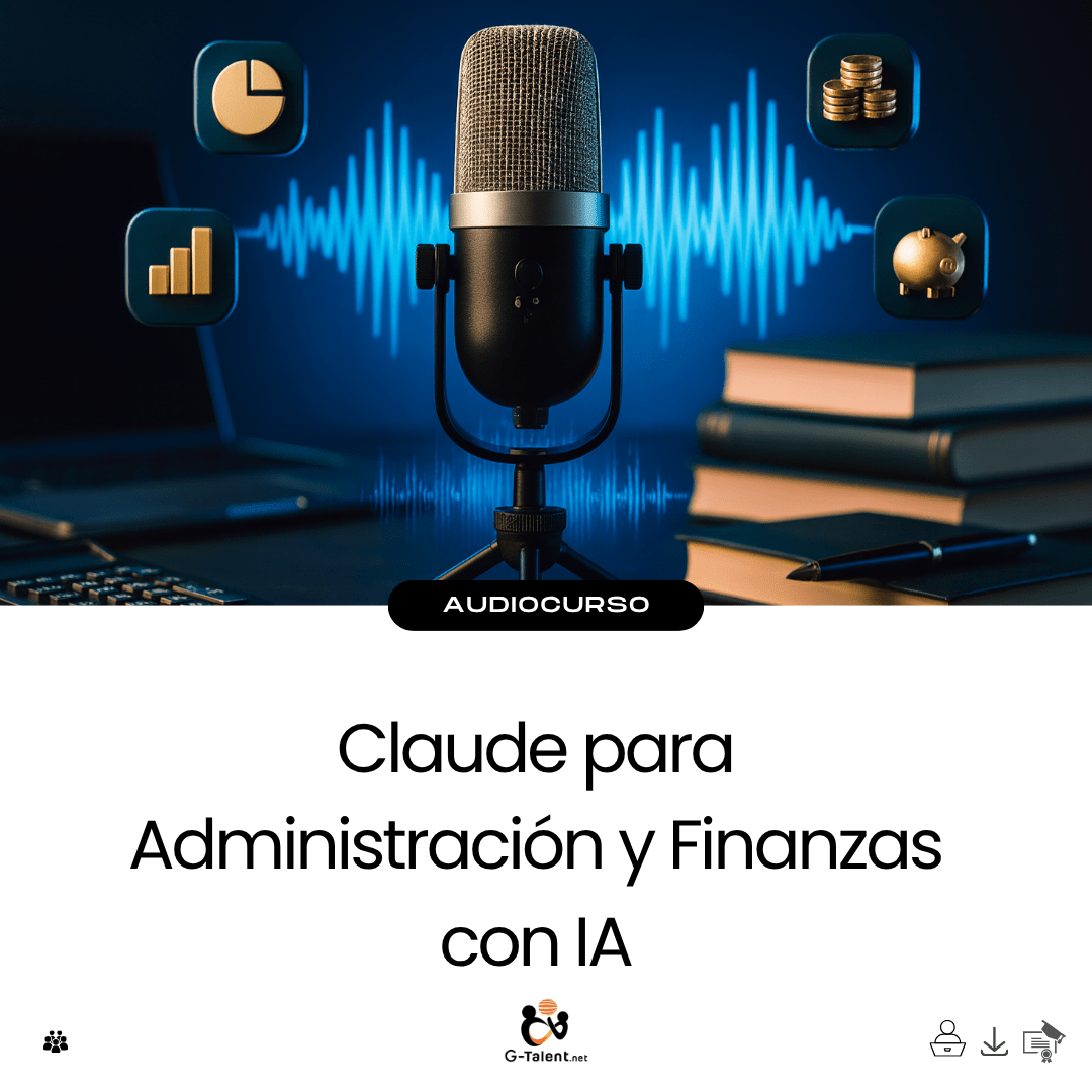 Audiocurso: Claude para Administración y Finanzas con IA - G - Talent.Net